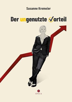 Der ungenutzte Vorteil - Susanne Kremeier - Livres - Spica Verlag GmbH - 9783985031627 - 21 mars 2024