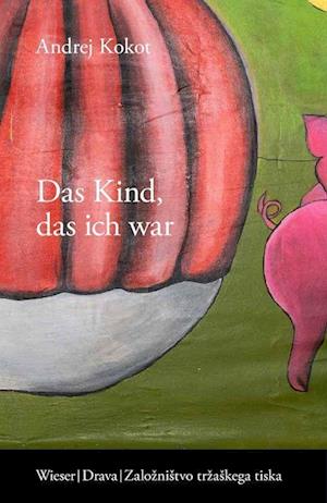 Cover for Andrej Kokot · Das Kind Das Ich War (Book)