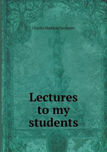 Cover for Charles Haddon Spurgeon · Lectures to My Students (Paperback Book) (2013)