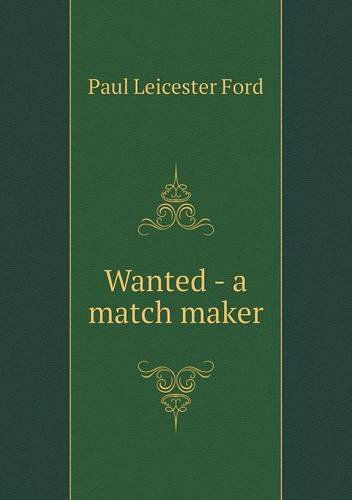 Cover for Paul Leicester Ford · Wanted - a Match Maker (Paperback Book) (2014)