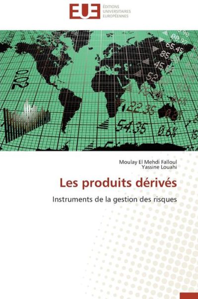 Cover for Yassine Louahi · Les Produits Dérivés: Instruments De La Gestion Des Risques (Paperback Book) [French edition] (2018)