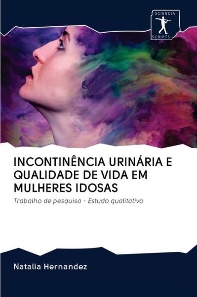 Cover for Natalia Hernandez · Incontinencia Urinaria E Qualidade de Vida Em Mulheres Idosas (Paperback Book) (2020)