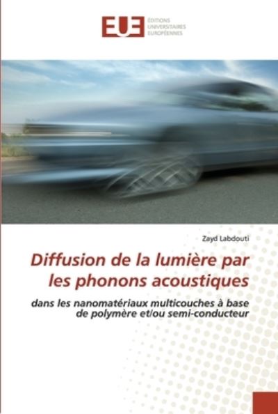 Diffusion de la lumiere par les phonons acoustiques - Zayd Labdouti - Livros - Editions Universitaires Europeennes - 9786203422627 - 9 de agosto de 2021