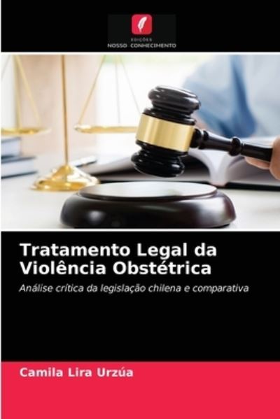 Cover for Camila Lira Urzua · Tratamento Legal da Violencia Obstetrica (Paperback Book) (2021)