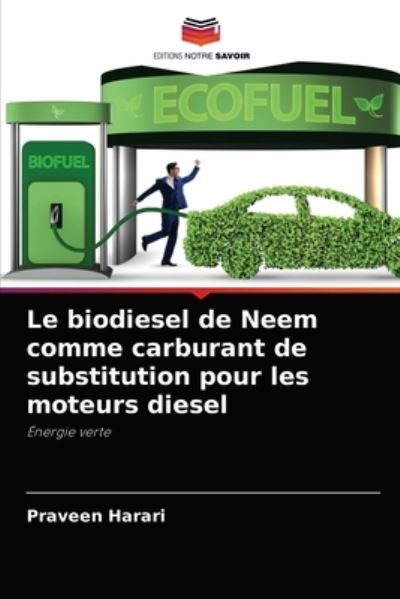 Cover for Praveen Harari · Le biodiesel de Neem comme carburant de substitution pour les moteurs diesel (Taschenbuch) (2021)