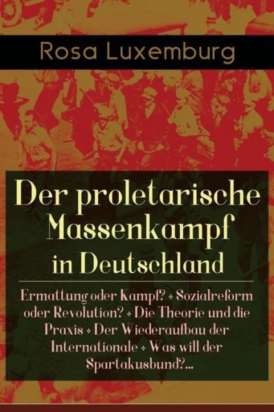Cover for Rosa Luxemburg · Der proletarische Massenkampf in Deutschland (Paperback Book) (2018)