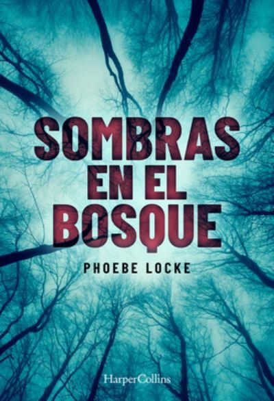Cover for Phoebe Locke · Sombras en el Bosque (Book) [The Tall Man - Spanish edition] (2020)