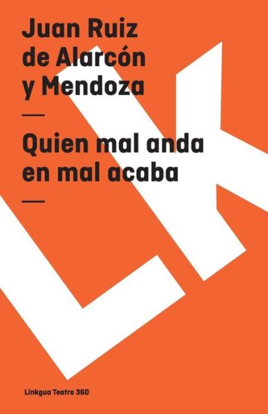 Cover for Juan Ruiz De Alarcon Y Mendoza · Quien Mal Anda en Mal Acaba (Teatro) (Spanish Edition) (Paperback Book) [Spanish edition] (2014)