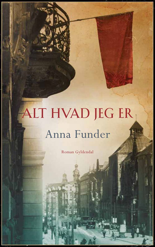 Cover for Anna Funder · Alt hvad jeg er (Bound Book) [1. Painos] (2012)