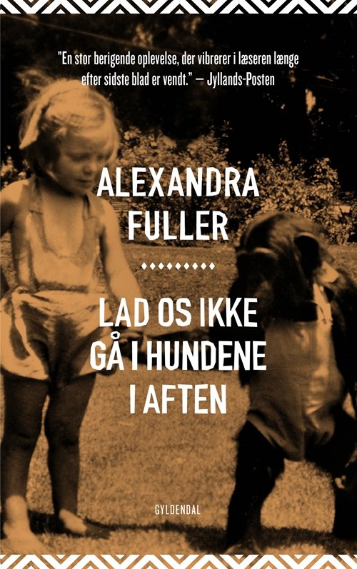 Cover for Alexandra Fuller · Maxi-paperback: Lad os ikke gå i hundene i aften (Pocketbok) [3. utgave] (2017)