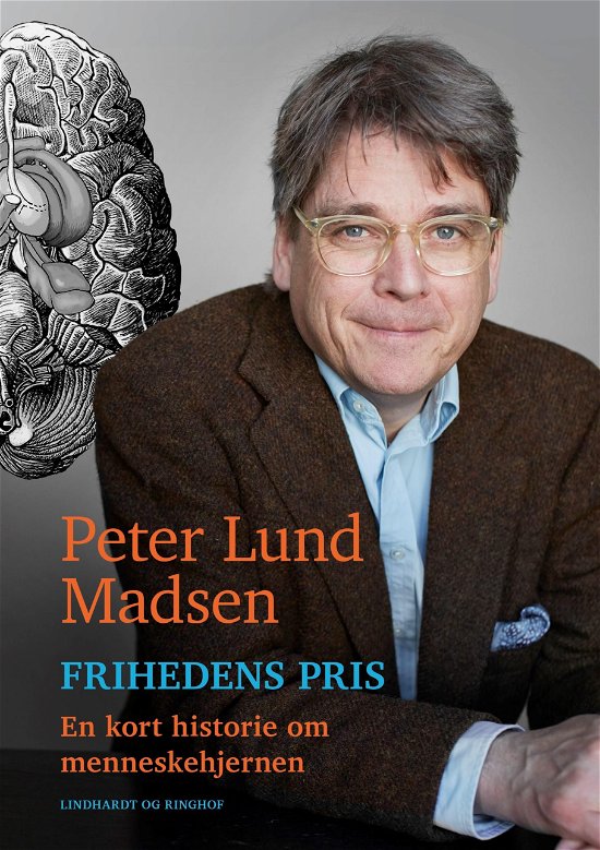 Cover for Peter Lund Madsen · Frihedens pris - En kort historie om menneskehjernen (Innbunden bok) [1. utgave] (2018)