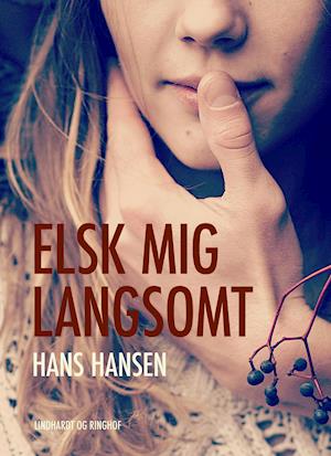 Cover for Hans Hansen · Vil du se min smukke navle-serien: Elsk mig langsomt (Sewn Spine Book) [1. wydanie] (2019)