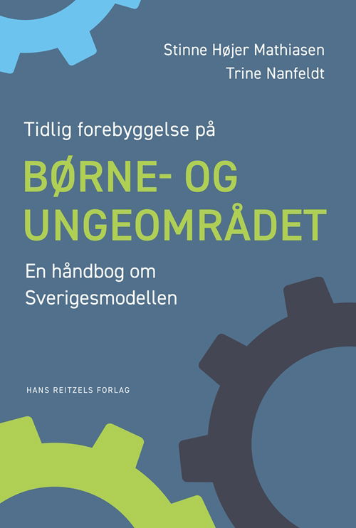 Cover for Trine Nanfeldt; Stinne Højer Mathiasen · Tidlig forebyggelse på børne- og ungeområdet. En håndbog om Sverigesmodellen (Sewn Spine Book) [1.º edición] (2019)