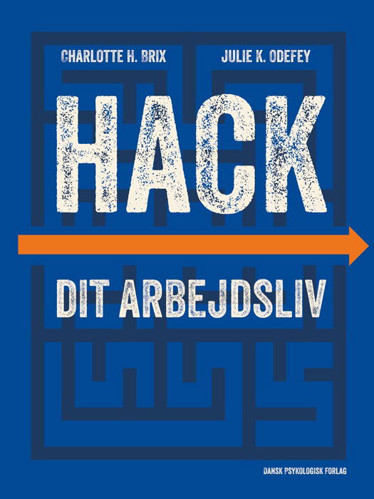 Julie K. Odefey Charlotte H. Brix · Hack dit arbejdsliv (Sewn Spine Book) [1. wydanie] (2023)