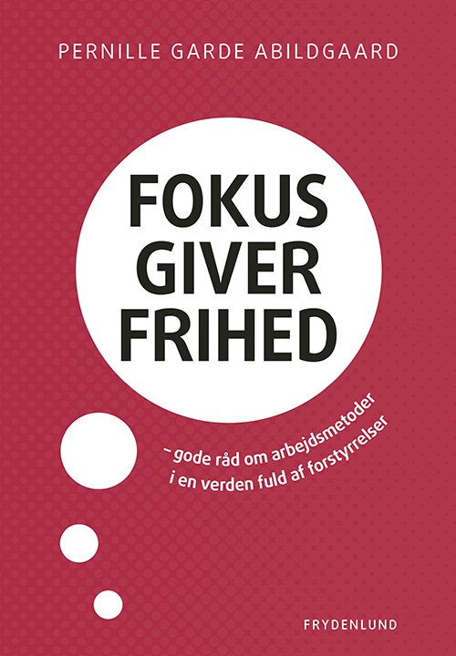 Cover for Pernille Garde Abildgaard · Fokus giver frihed (Sewn Spine Book) [1º edição] (2018)