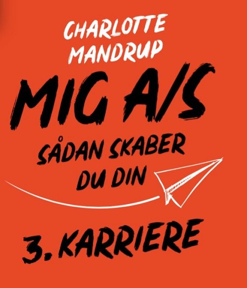 Cover for Charlotte Mandrup · MIG A/S – sådan skaber du din 3. karriere (Hæftet bog) [1. udgave] (2019)