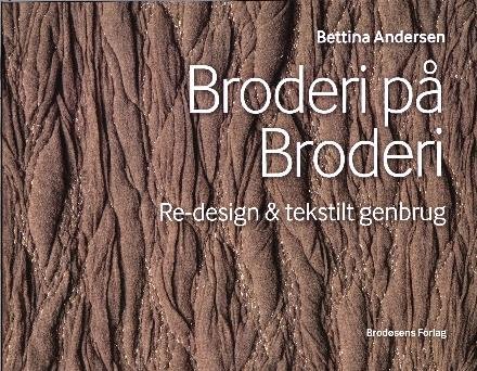Cover for Bettina Andersen · Broderi på Broderi (Sewn Spine Book) [1. Painos] (2017)