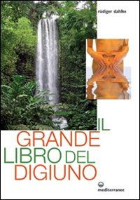 Cover for Rüdiger Dahlke · Il Grande Libro Del Digiuno (Book)