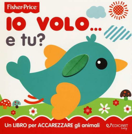 Cover for Fisher Price · Fisher Price - Io Volo... E Tu? (Book)