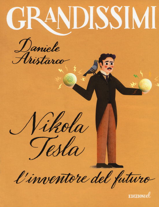 Cover for Daniele Aristarco · Nikola Tesla. L'inventore Del Futuro. Ediz. A Colori (Book)