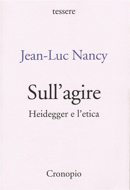 Cover for Jean-Luc Nancy · Sull'agire. Heidegger E L'etica. Ediz. Ampliata (Bok)