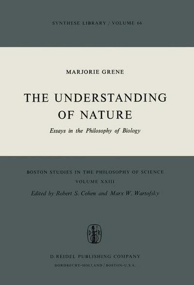 Cover for Marjorie Grene · The Understanding of Nature: Essays in the Philosophy of Biology - Boston Studies in the Philosophy and History of Science (Innbunden bok) [1974 edition] (1974)