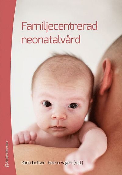 Cover for Jackson Karin (red.) · Familjecentrerad neonatalvård (Hæftet bog) (2013)