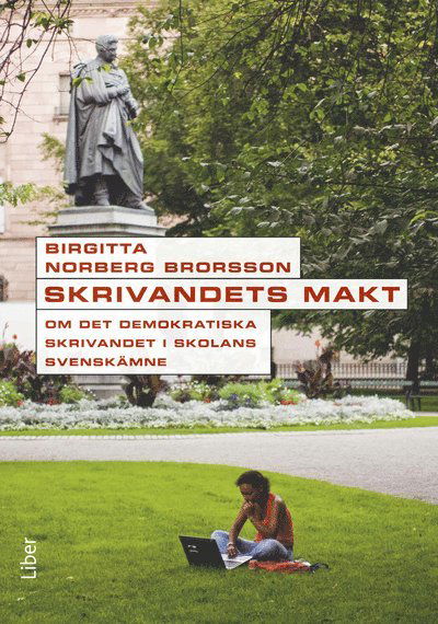 Skrivandets makt : om det demokratiska skrivandet i skolans svenskämne - Brorsson Birgitta Norberg - Bøger - Liber AB - 9789147015627 - 2. juli 2009