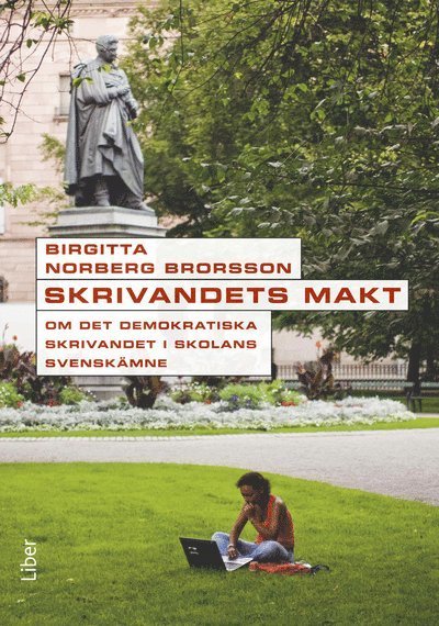 Skrivandets makt : om det demokratiska skrivandet i skolans svenskämne - Brorsson Birgitta Norberg - Kirjat - Liber AB - 9789147015627 - torstai 2. heinäkuuta 2009