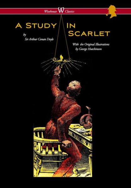 Cover for Sir Arthur Conan Doyle · Study in Scarlet (Wisehouse Classics Edition - With Original Illustrations by George Hutchinson) (Hardcover Book) (2017)