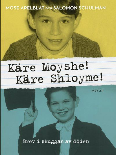 Cover for Salomon Schulman Mose Apelblat · Käre Moyshe! Käre Shloyme! : brev i skuggan av döden (Hardcover Book) (2019)