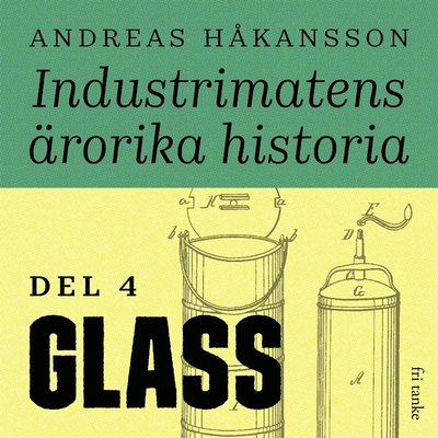 Cover for Andreas Håkansson · Industrimatens ärorika historia: Glass (Audiobook (MP3)) (2020)