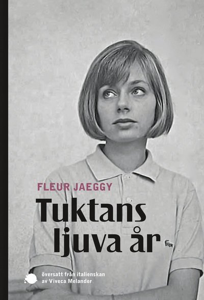 Cover for Fleur Jaeggy · Tuktans ljuva år (Book) (2019)