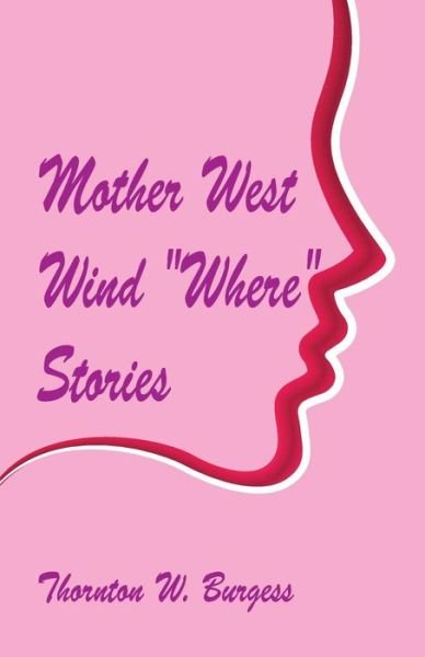 Cover for Thornton W Burgess · Mother West Wind Where Stories (Paperback Book) (2018)