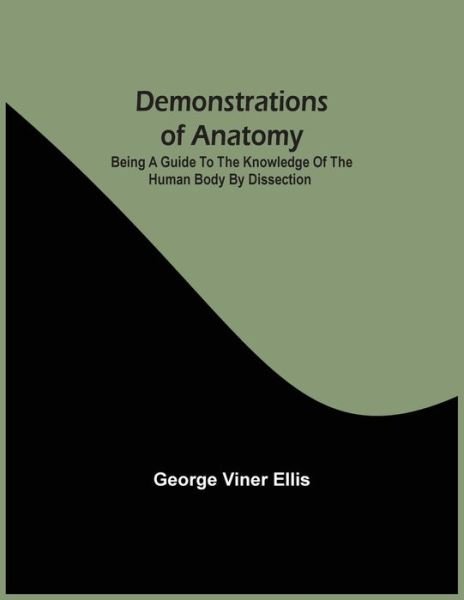 Cover for George Viner Ellis · Demonstrations Of Anatomy (Taschenbuch) (2021)