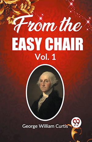 From the Easy Chair Vol. 1 (Edition2023) - George William Curtis - Books - Double 9 Books LLP - 9789361420627 - January 12, 2024