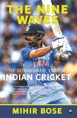 Cover for Mihir Bose · The Nine Waves: the Extraordinary Story of Indian Cricket (Hardcover Book) (2019)