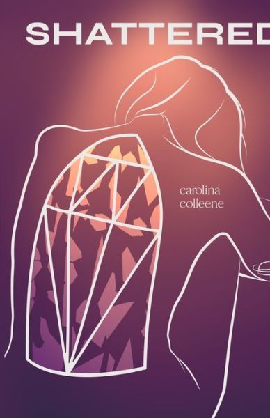 Shattered - Carolina Colleene - Books - Poets Choice - 9789395193627 - March 21, 2023