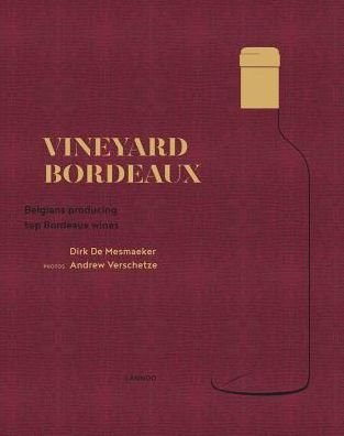 Vineyard Bordeaux - Dirk De Mesmaeker - Bücher - Lannoo Publishers - 9789401445627 - 19. Juli 2017