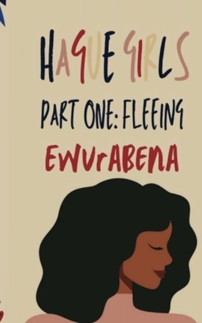 Cover for Ewurabena · Hague Girls Part One (Paperback Book) (2021)