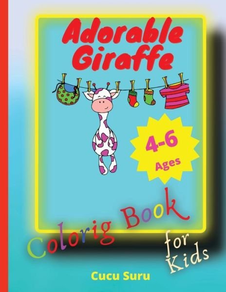 Cover for Cucu Suru · Adorable Giraffe Coloring Book for Kids: Perfect for Young Children Preschool Elementary Toddlers (Paperback Book) (2021)
