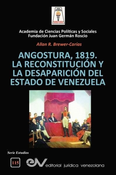 Cover for Allan R Brewer-Carias · Angostura 1819. La Reconstitucion Y La Desaparicion del Estado de Venezuela (Paperback Book) (2019)