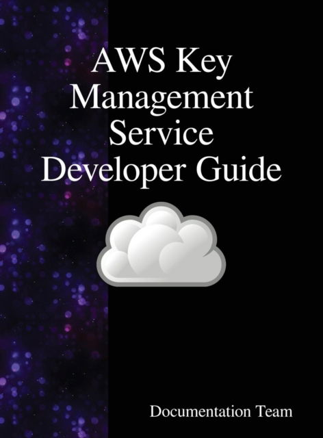 Cover for Documentation Team · AWS Key Management Service Developer Guide (Innbunden bok) (2018)