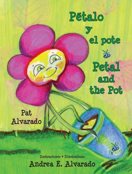 Cover for Pat Alvarado · Petalo Y El Pote * Petal and the Pot (Gebundenes Buch) [Spanish And English, Large Type edition] (2013)