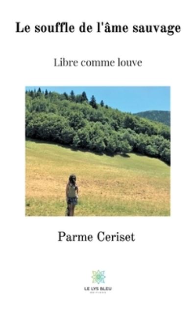 Cover for Parme Ceriset · Le souffle de l'ame sauvage: Libre comme louve (Paperback Book) (2021)