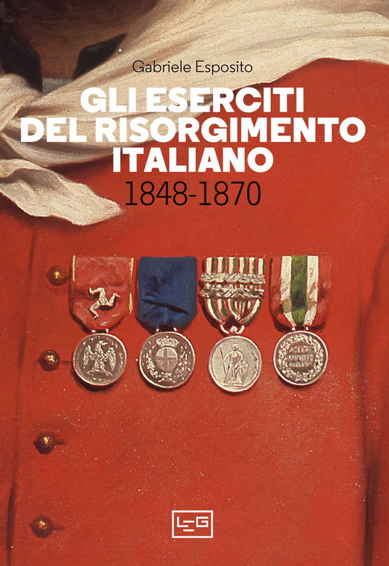 Cover for Gabriele Esposito · Gli Eserciti Del Risorgimento Italiano 1848-1870 (Book)