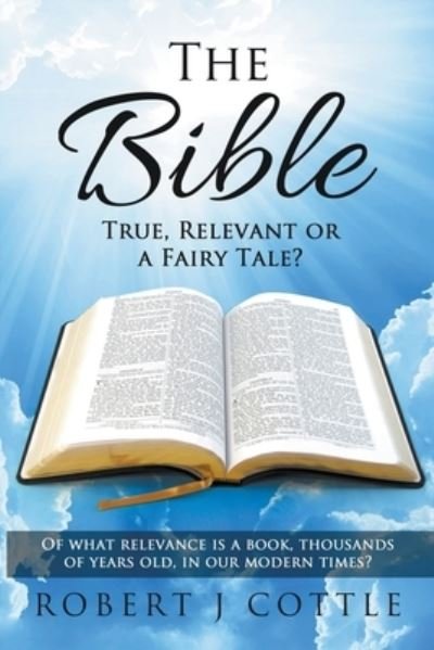 Cover for Robert J Cottle · The Bible True, Relevant or a Fairy Tale? (Paperback Bog) (2019)