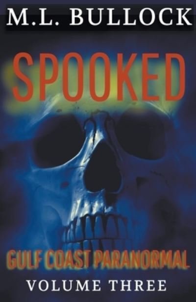 Cover for M L Bullock · Spooked - Gulf Coast Paranormal Trilogy (Paperback Bog) (2021)