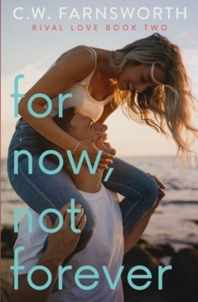 Cover for C W Farnsworth · For Now, Not Forever - Rival Love (Paperback Book) (2022)