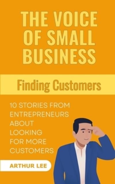 Voice of Small Business - Arthur Lee - Livros - Independently Published - 9798363462627 - 13 de novembro de 2022